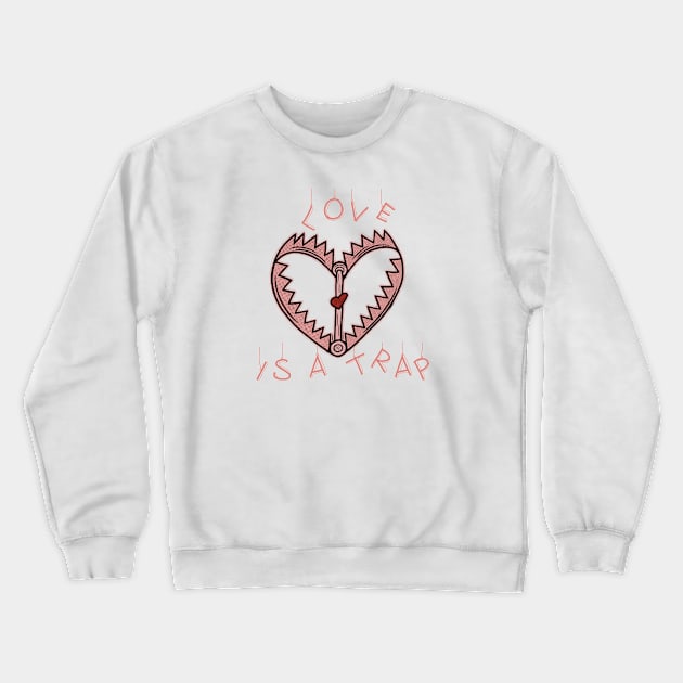 LOVE IS A TRAP, FACTS REALITY Crewneck Sweatshirt by ArkiLart Design